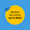 Gelber Kreis mit Text: Bleiben Sie immer up to date!